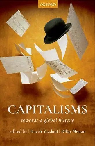 Capitalisms Towards A Global History Dr Kaveh Yazdani Editor