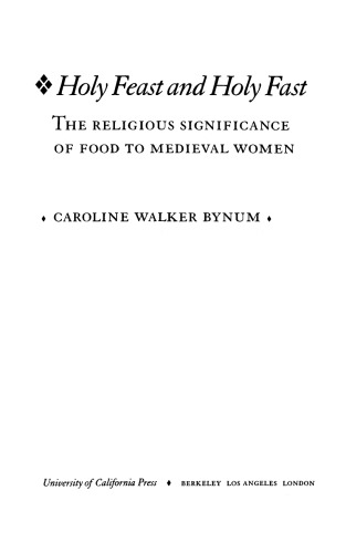 Holy Feast And Holy Fast The Religious Significance Of Food To Medieval Women 1 Pbk Print Nachdr Bynum