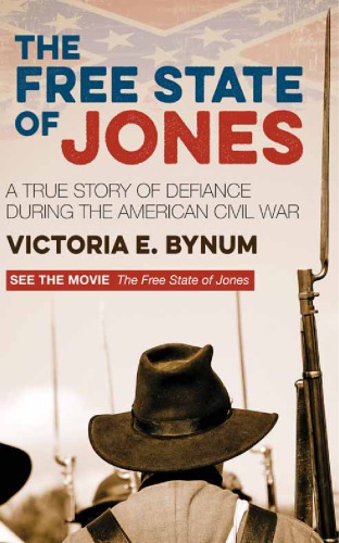 The Free State Of Jones A True Story Of Defiance During The American Civil War Bynum