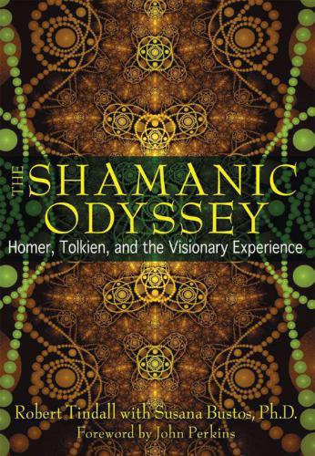 The Shamanic Odyssey Homer Tolkien And The Visionary Experience Bustos