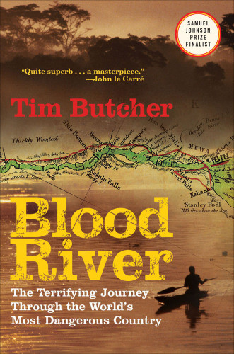 Blood River The Terrifying Journey Through The Worlds Most Dangerous Country Butcher