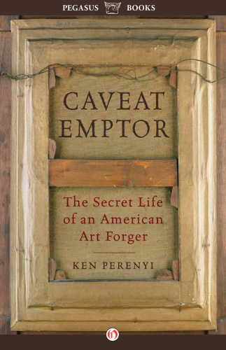 Caveat Emptor The Secret Life Of An American Art Forger Unabridged Butler