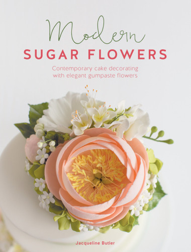 Modern Sugar Flowers Volume 1 Contemporary Cake Decorating With Elegant Gumpaste Jacqueline Butler