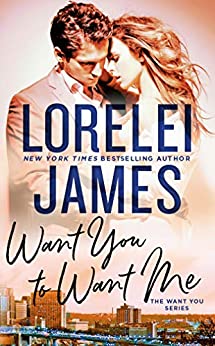 Want You To Want Me Want You 2 1st Edition Lorelei James