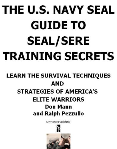 The Us Navy Seal Guide To Sealsere Training Secrets Don Mann