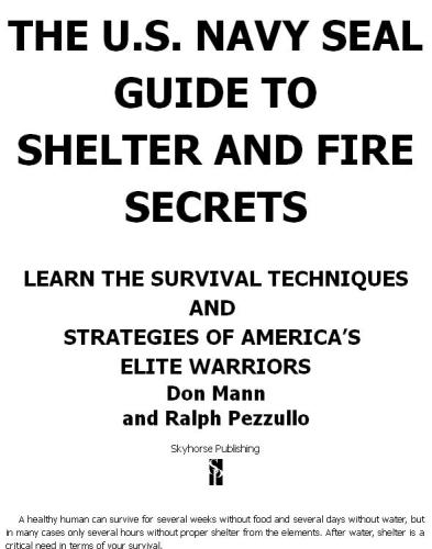 The Us Navy Seal Guide To Shelter And Fire Secrets Don Mann