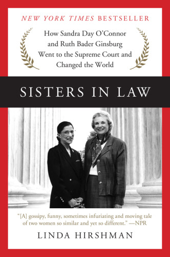 Sisters In Law How Sandra Day Oconnor And Ruth Bader Ginsburg Went To The Supreme Court And Changed The World First Harper Perennial Paperback Edition Ginsburg