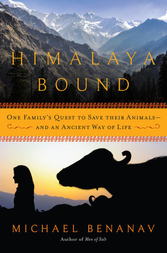 Himalaya Bound One Familys Quest To Save Their Animals And An Ancient Way Of Life Benanav