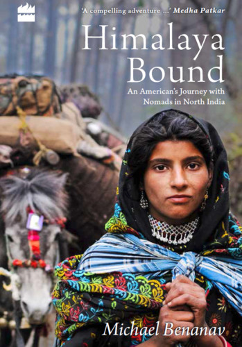 Himalaya Bound An Americans Journey With Nomads In North India Benanav