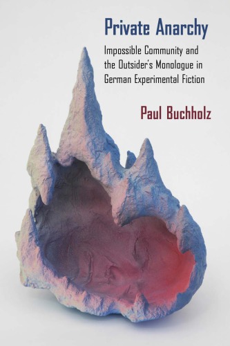 Private Anarchy Impossible Community And The Outsiders Monologue In German Experimental Fiction Bernhard