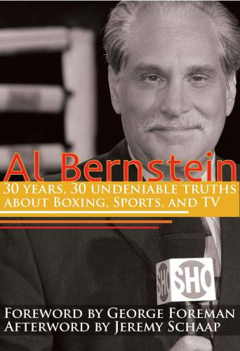 Al Bernstein 30 Years 30 Undeniable Truths About Boxing Sports And Tv Bernstein