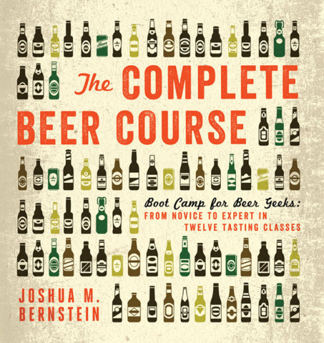The Complete Beer Course Boot Camp For Beer Geeks From Novice To Expert In Twelve Tasting Classes Bernstein