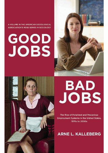 Good Jobs Bad Jobs The Rise Of Polarized And Precarious Employment Systems In The United States 1970s2000s Kalleberg