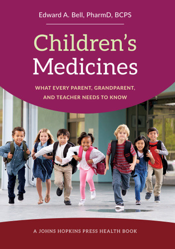 Childrens Medicines What Every Parent Grandparent And Teacher Needs To Know Bell