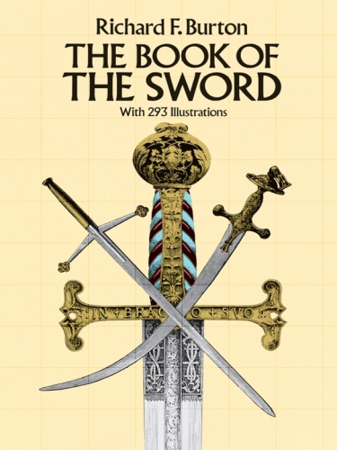 The Book Of The Sword With 293 Illustrations Burton Richard Francis