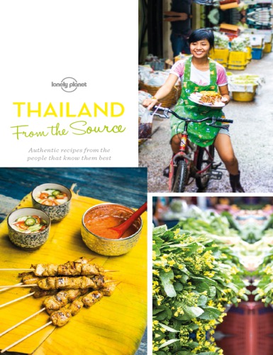 Thailand From The Source Authentic Recipes From The People That Know Them Best 1st Edition Bush