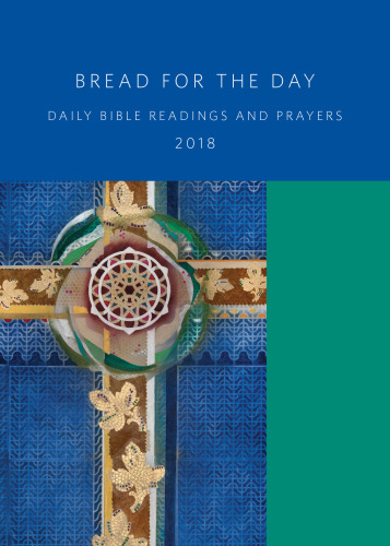 Bread For The Day 2018 Daily Bible Readings And Prayers Bushkofsky