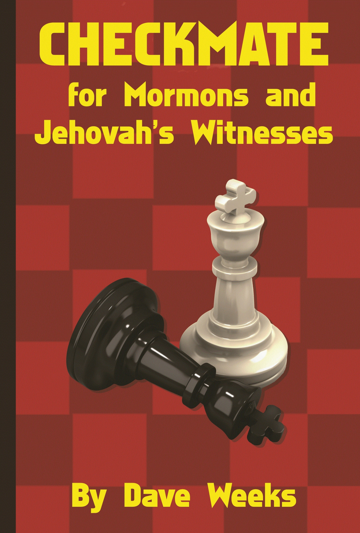 Checkmate For Mormons And Jehovahs Witnesses Weeks Dave Weeks