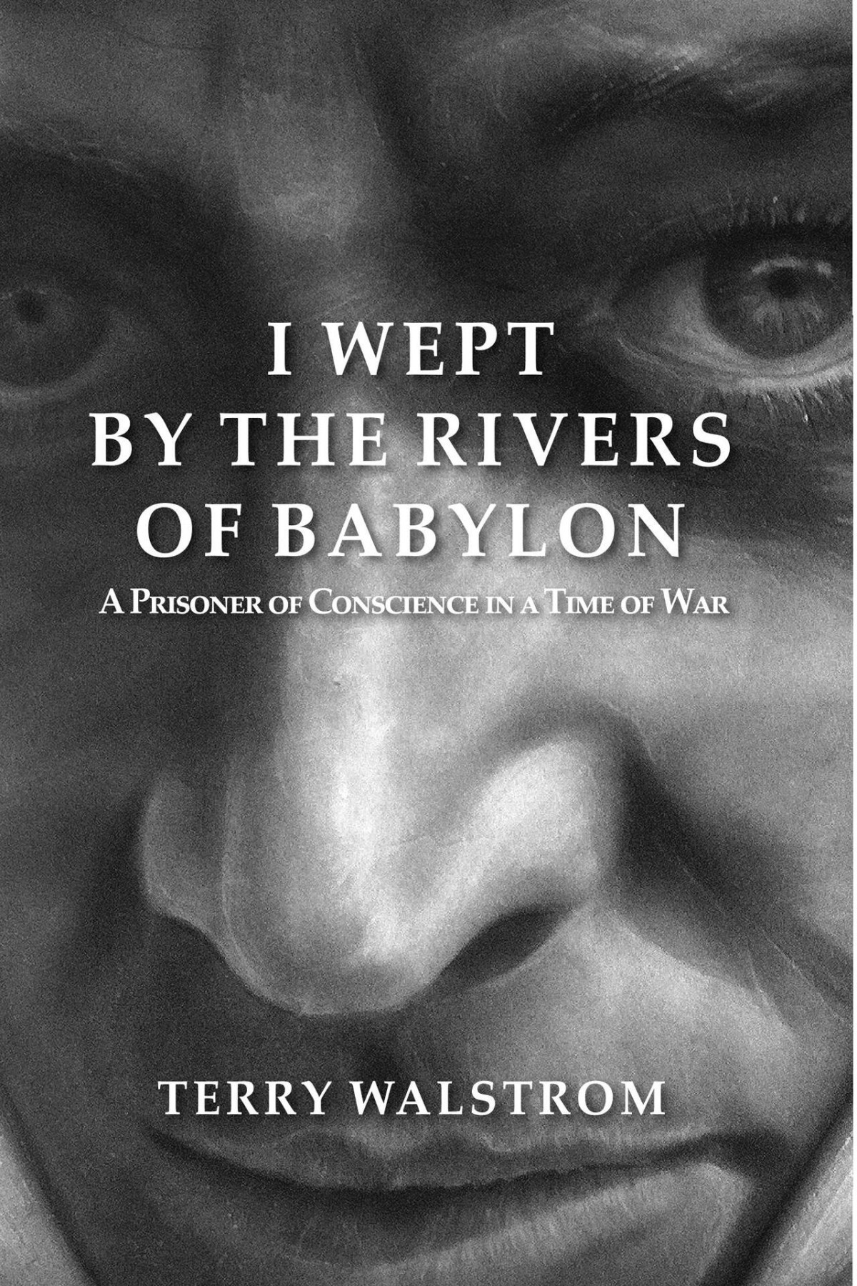 I Wept By The Rivers Of Babylon Walstrom Terry Walstrom Terry