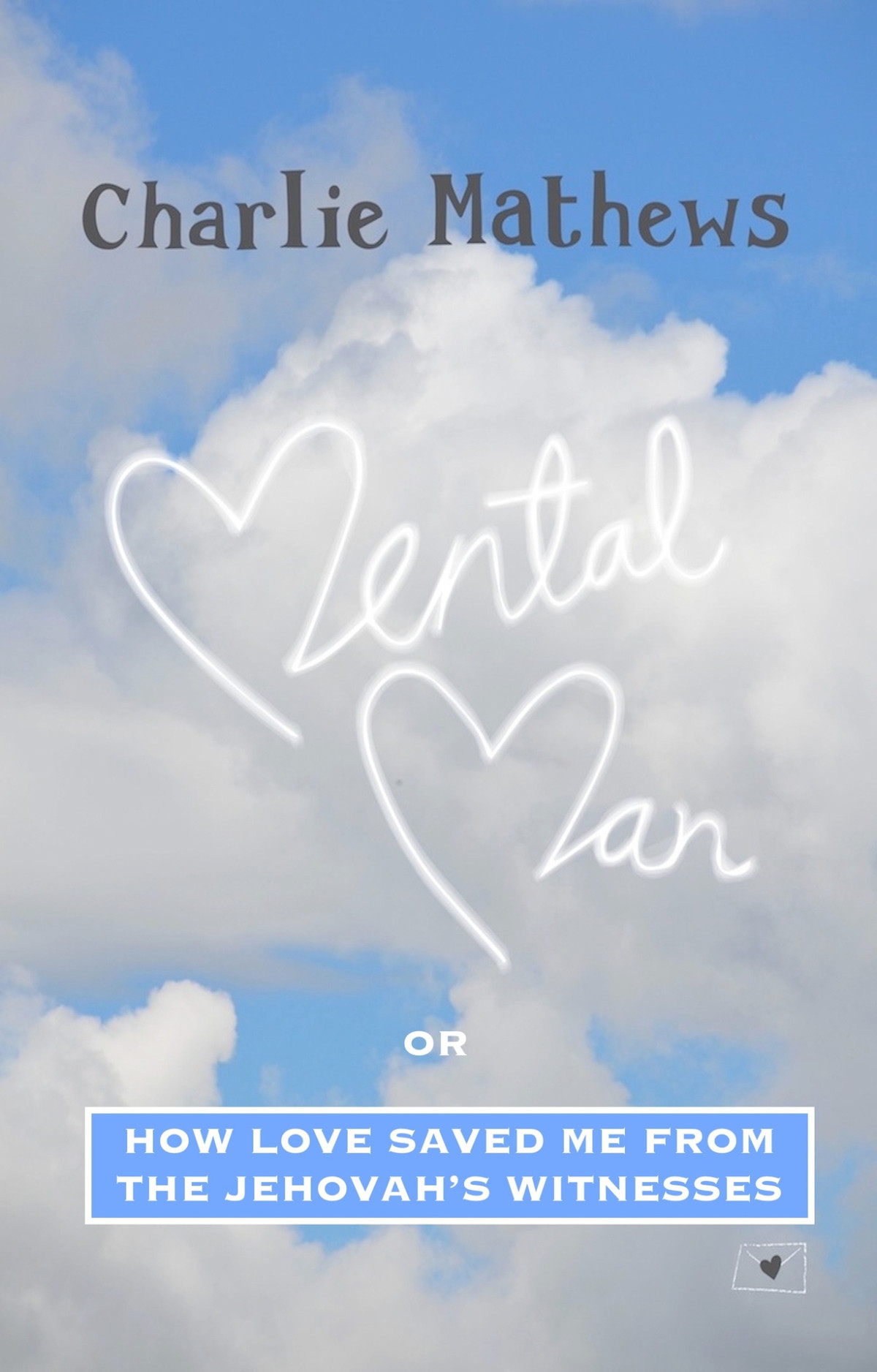 Mental Man Or How Love Saved Me From The Jehovahs Witnesses Mathews