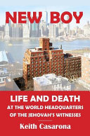 New Boy Life And Death At The World Headquarters Of The Jehovahs Witnesses Keith Casarona