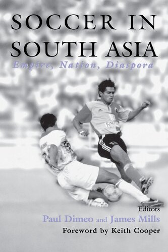 Soccer In South Asia Empire Nation Diaspora Paul Dimeo James Mills