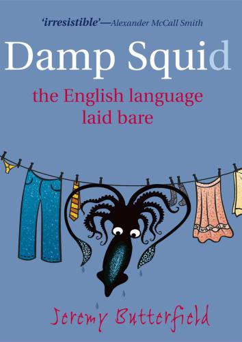 Damp Squid The English Language Laid Bare Butterfield Jeremy