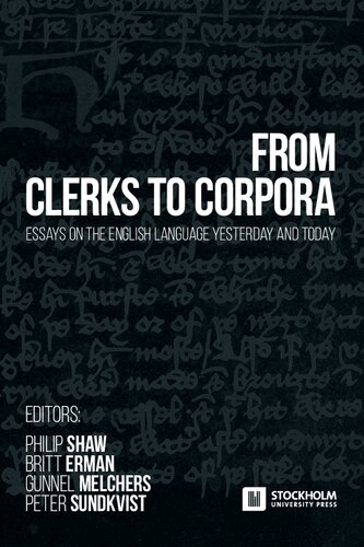 From Clerks To Corpora Essays On The English Language Yesterday And Today Essays In Honour Of Nilslennart Johannesson Philip Shaw