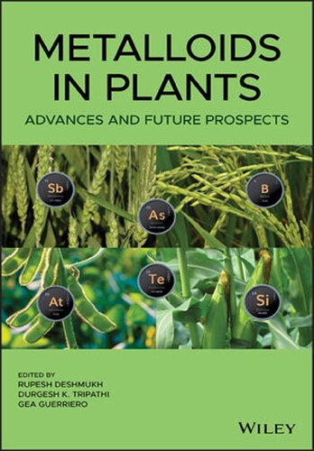 Metalloids In Plants Advances And Future Prospects 1st Edition Rupesh Deshmukh Editor