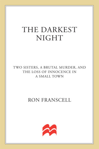 The Darkest Night Two Sisters A Brutal Murder And The Loss Of Innocence In A Small Town Burridge