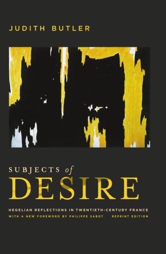 Subjects Of Desire Hegelian Reflections In Twentiethcentury France New Edition Butler