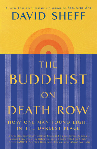 The Buddhist On Death Row How One Man Found Light In The Darkest Place 1st Edition David Sheff