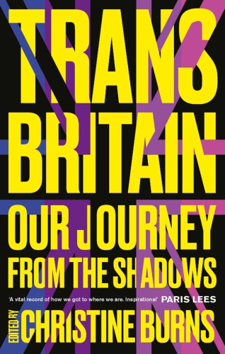 Trans Britain Our Journey From The Shadows Burns Mbe Christine