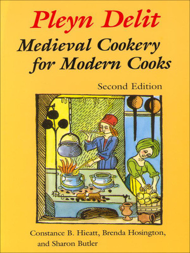 Pleyn Delit Medieval Cookery For Modern Cooks 2nd Ed Butler Sharonhieatt
