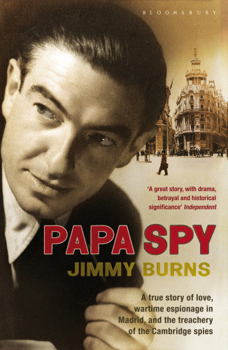 Papa Spy Love Faith And Betrayal In Wartime Spain Burns Tomburns