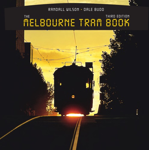 The Melbourne Tram Book Dale Budd Randall Wilson
