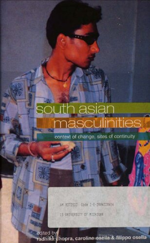 South Asian Masculinities Context Of Change Sites Of Continuity 1st Edition Filippo Osella Editor