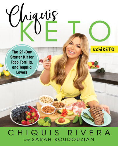 Chiquis Keto The 21day Starter Kit For Taco Tortilla And Tequila Lovers Chiquis Rivera Sarah Koudouzian