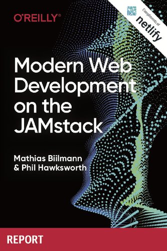 Modern Web Development On The Jamstack Mathias Biilmann Phil Hawksworth