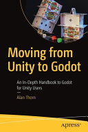 Moving From Unity To Godot An Indepth Handbook Togodot Forunity Users Alan Thorn