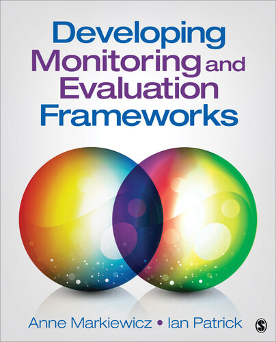 Developing Monitoring And Evaluation Frameworks 1st Edition Anne Markiewicz