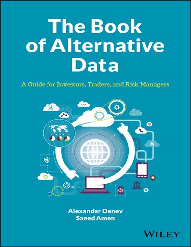 The Book Of Alternative Data A Guide For Investors Traders And Risk Managers Alexander Denev Saeed Amen