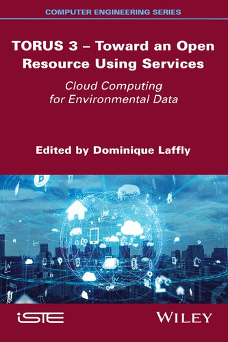 Torus 3 Toward An Open Resource Using Services Cloud Computing For Environmental Data Dominique Laffly Editor