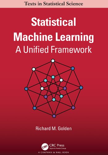 Statistical Machine Learning A Unified Framework Chapman Hallcrc Texts In Statistical Science 1st Edition Richard Golden