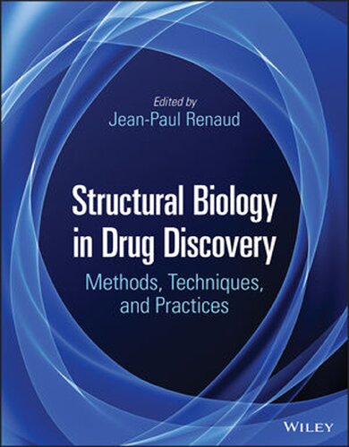 Structural Biology In Drug Discovery Methods Techniques And Practices 1st Edition Jeanpaul Renaud Editor