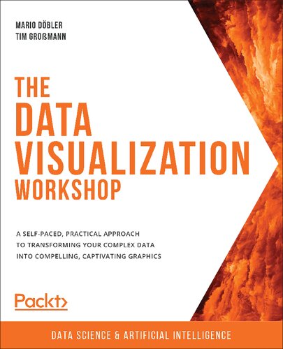 The Data Visualization Workshop A Selfpaced Practical Approach To Transforming Your Complex Data Into Compelling Captivating Graphics Mario Dbler