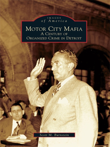 Motor City Mafia A Century Of Organized Crime In Detroit Burnstein