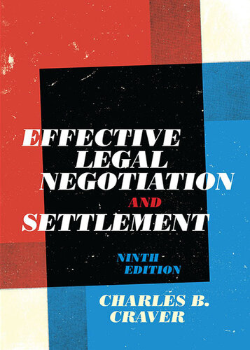 Effective Legal Negotiation And Settlement Ninth Edition Charles B Craver