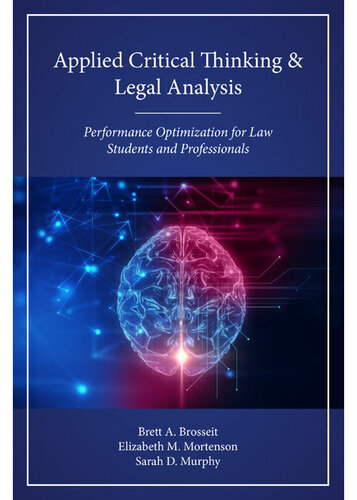 Applied Critical Thinking And Legal Analysis Performance Optimization For Law Students And Professionals Brett Brosseit Elizabeth Mortenson Sarah Murphy