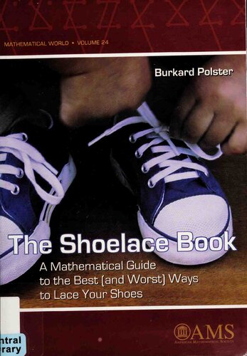 The Shoelace Book A Mathematical Guide To The Best And Worst Ways To Lace Your Shoes Mathematical World Burkard Polster